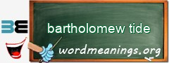 WordMeaning blackboard for bartholomew tide